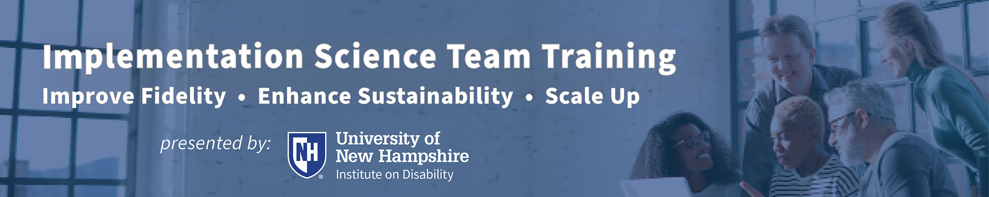 Implementation Science Team Training presented by UNH Institute on Disability